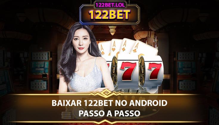 Baixar 122bet no Android - Passo a Passo