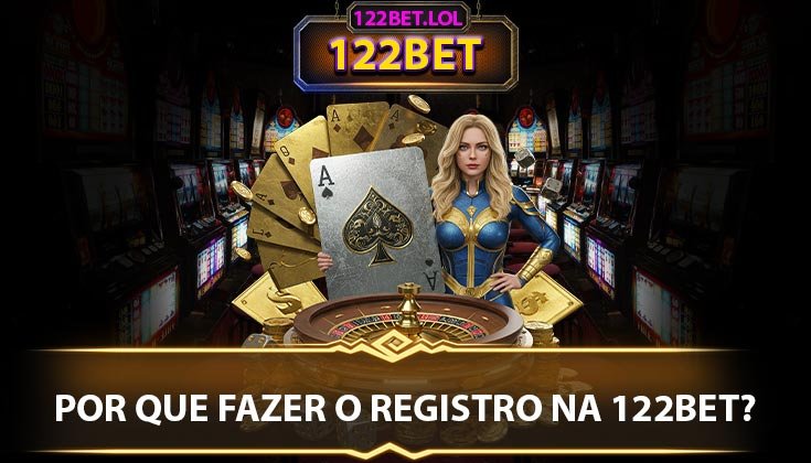 Por que fazer o Registro na 122BET?