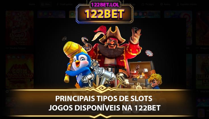 Principais Tipos de Slots Jogos Disponíveis na 122BET