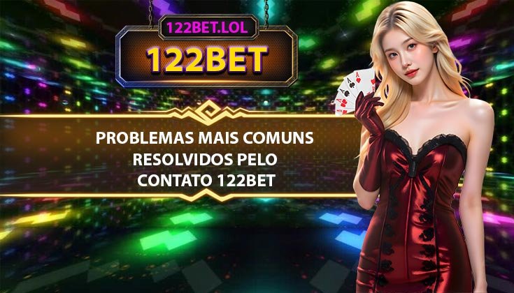 Problemas mais comuns resolvidos pelo contato 122bet