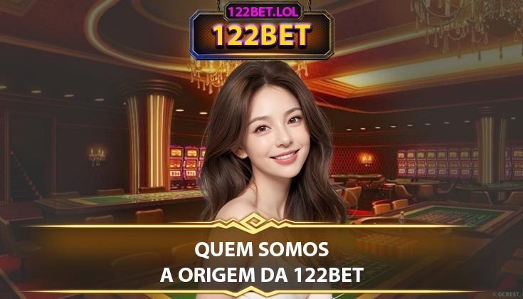 Quem Somos – A Origem da 122bet