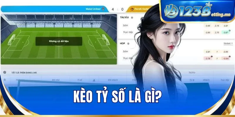 Kèo tỷ số là gì?